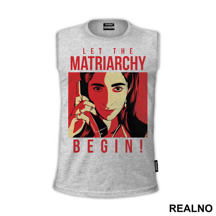 Let The Matriarchy Begin - La Casa de Papel - Money Heist - Majica
