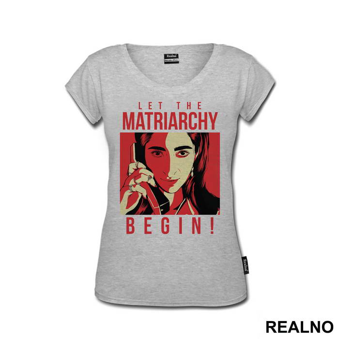 Let The Matriarchy Begin - La Casa de Papel - Money Heist - Majica