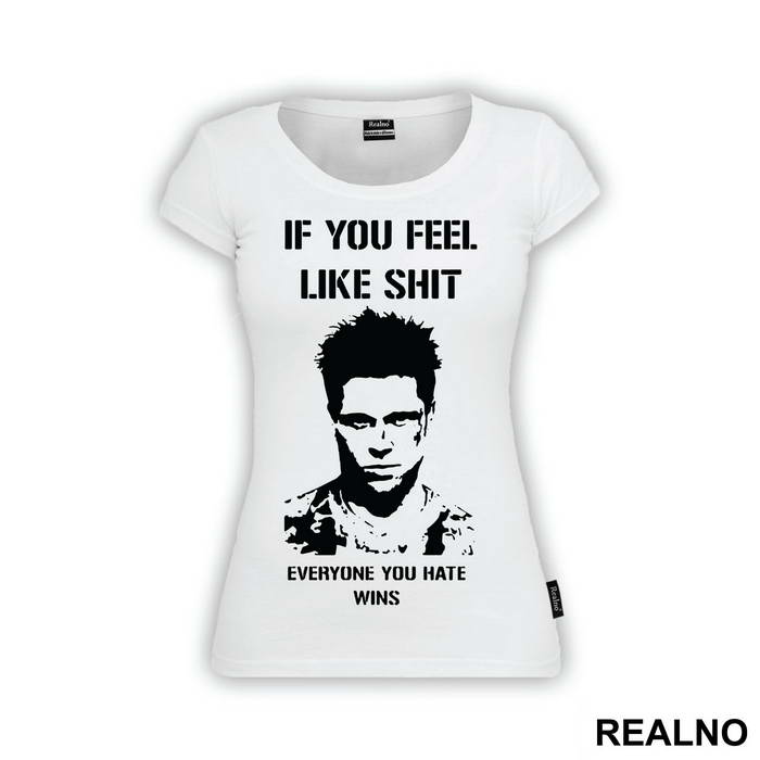 If You Feel Like Shit Everyone You Hate Wins - Fight Club
