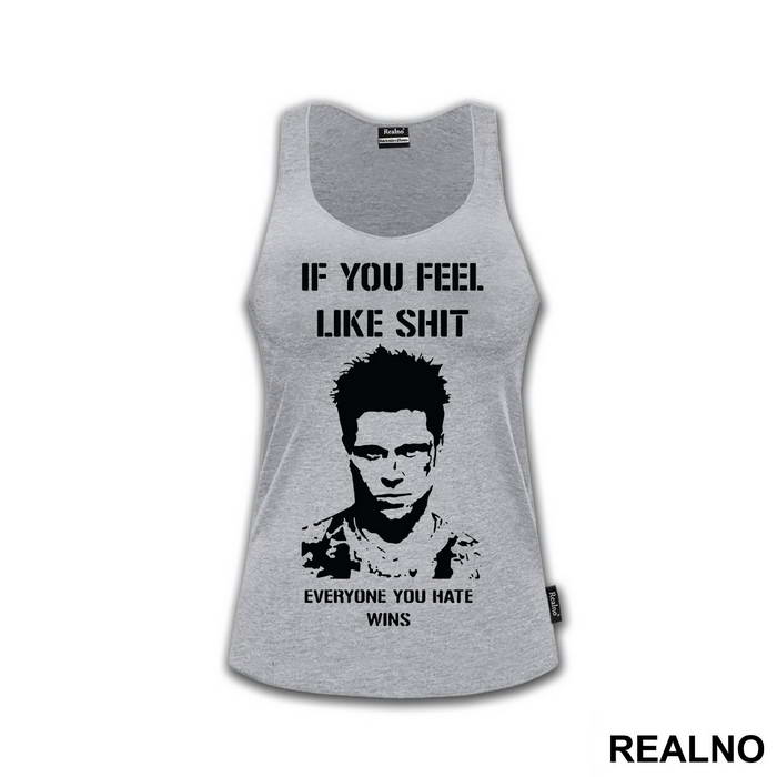 If You Feel Like Shit Everyone You Hate Wins - Fight Club