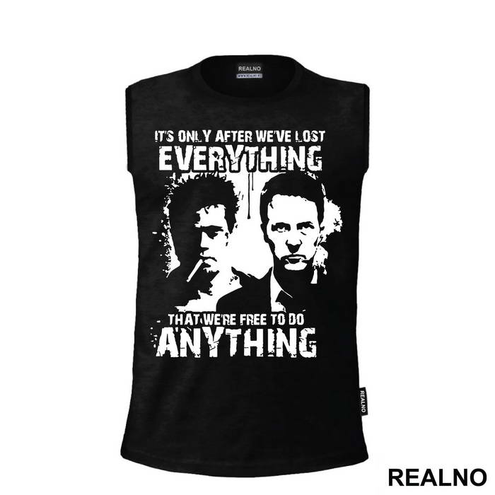 It's Only After We've Lost Everything That We're Free To Do Anything - Tyler And Jack - Fight Club