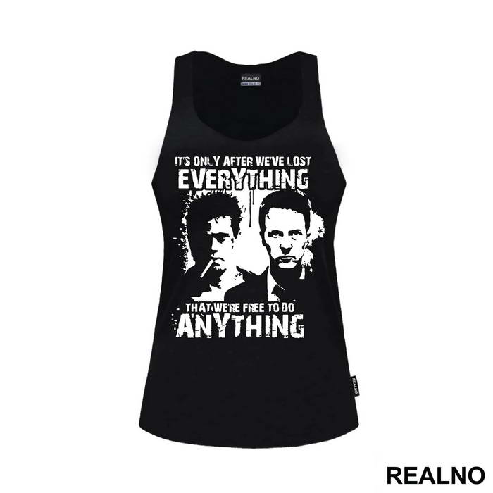 It's Only After We've Lost Everything That We're Free To Do Anything - Tyler And Jack - Fight Club