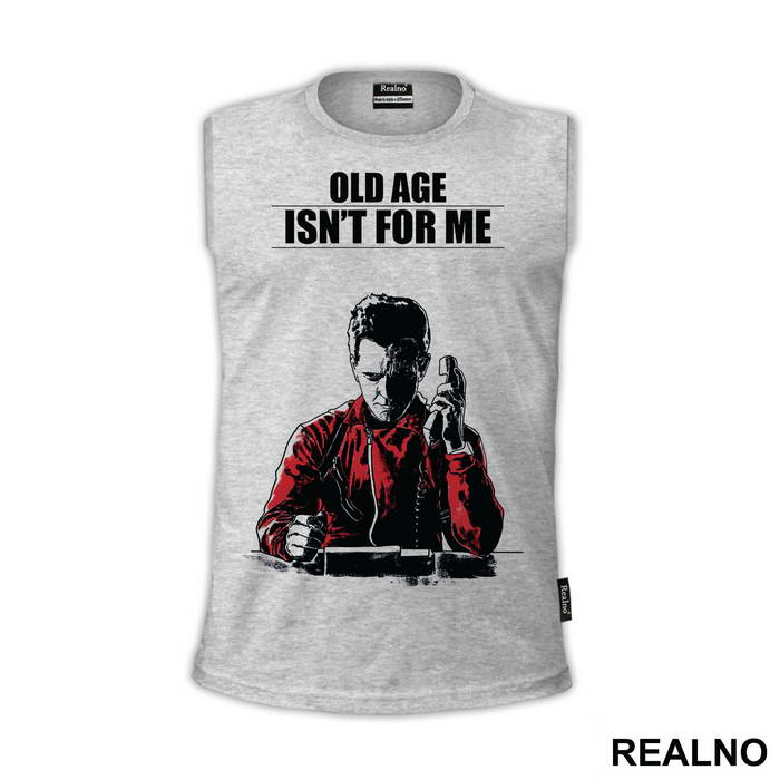 Old Age Isn't For Me - Berlin - La Casa de Papel - Money Heist - Majica