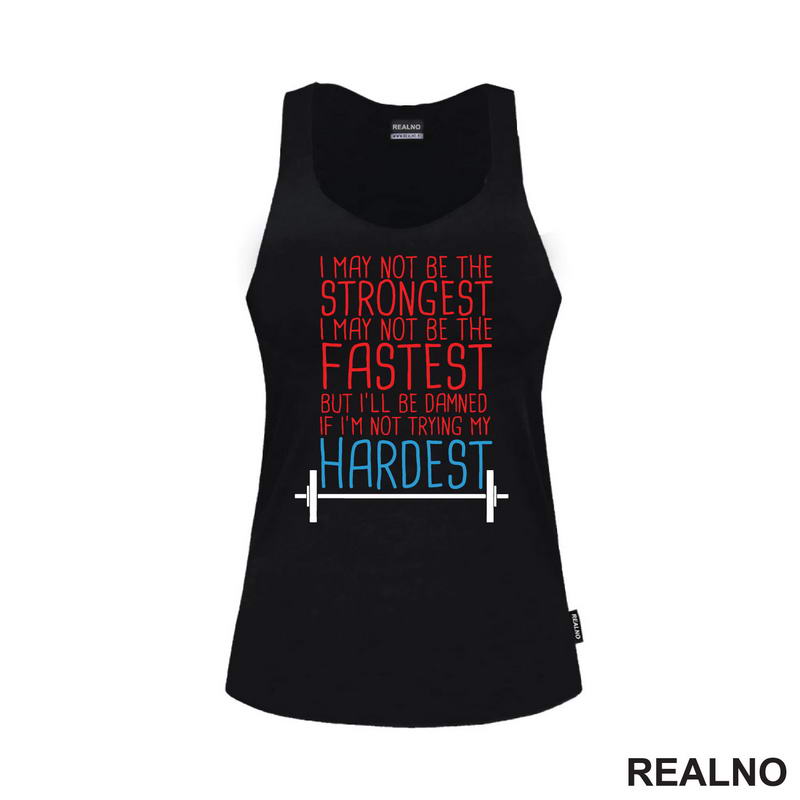I May Not Be Strongest, I May Not Be The Fastest But I'll Be Damned If I'm Not Trying My Hardest - Trening