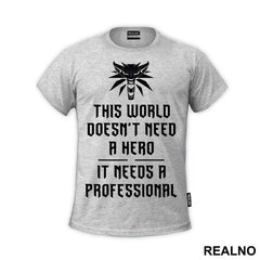 This World Doesn't Need A Hero, It Needs A Professional - The Witcher