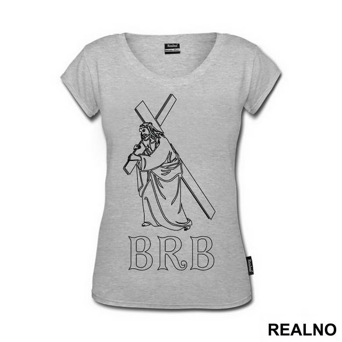 Be Right Back - Jesus - Atheist - Majica