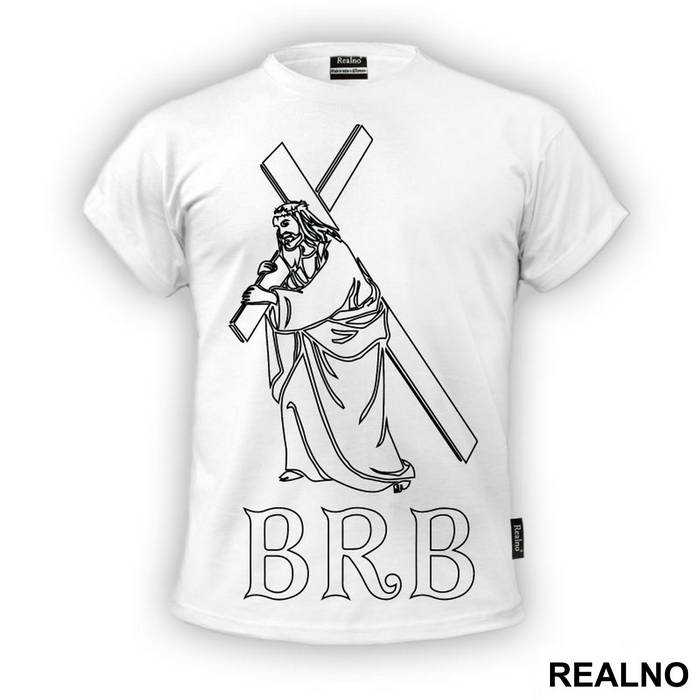 Be Right Back - Jesus - Atheist - Majica