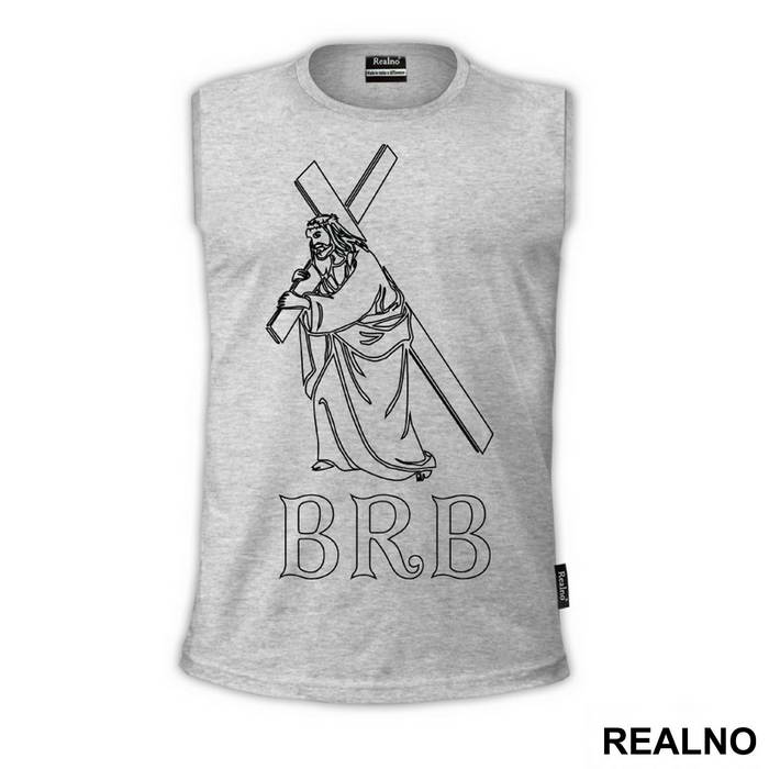 Be Right Back - Jesus - Atheist - Majica