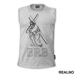 Be Right Back - Jesus - Atheist - Majica