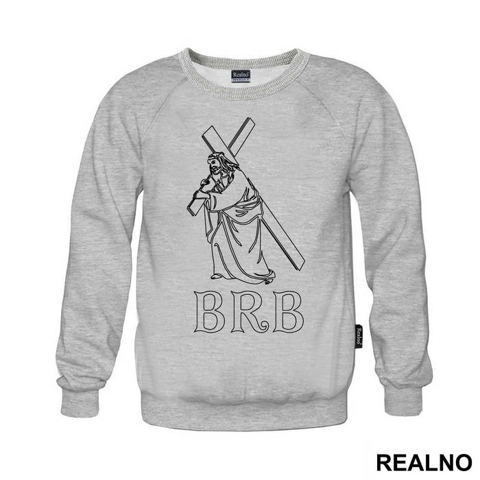 Be Right Back - Jesus - Atheist - Majica