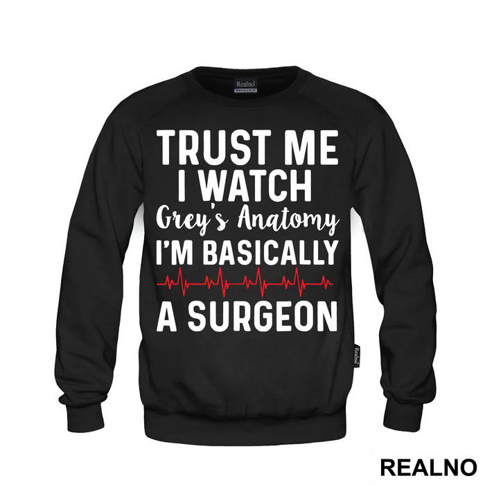 Trust Me I Watch Grey's I'm Basically A Surgeon - Grey's Anatomy