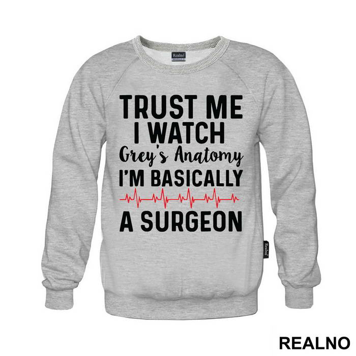 Trust Me I Watch Grey's I'm Basically A Surgeon - Grey's Anatomy