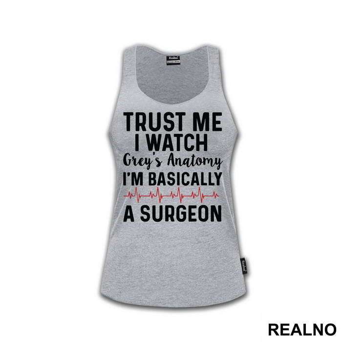 Trust Me I Watch Grey's I'm Basically A Surgeon - Grey's Anatomy