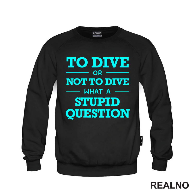 To Dive Or Not To Dive What A Stupid Question - Blue - Diving - Ronjenje