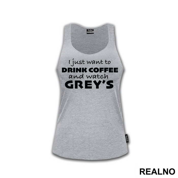 I Just Want to Drink Coffee And Watch Grey's - Grey's Anatomy