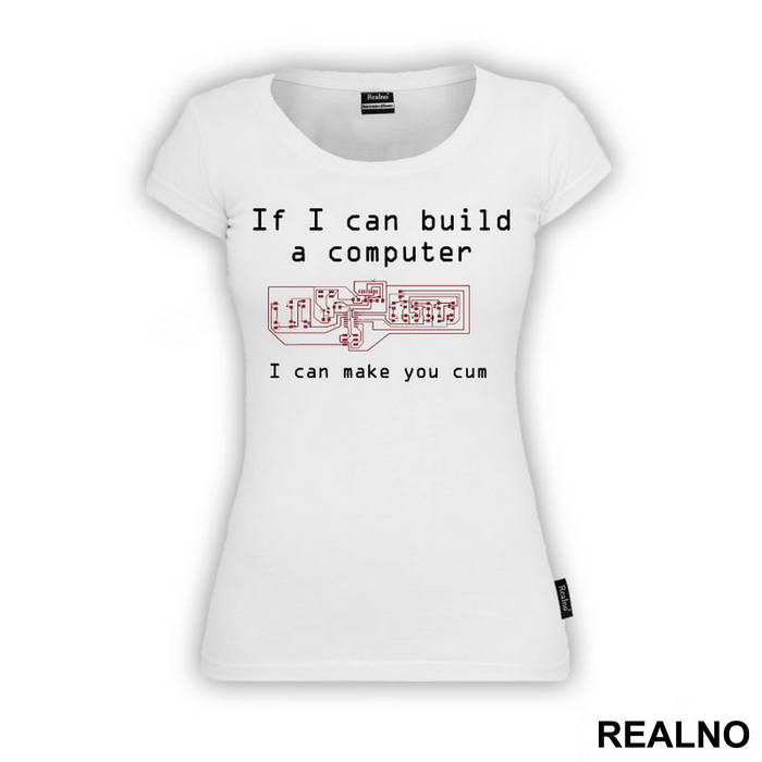 If I Can Build A Computer, I Can Make You Cum - Sex - Majica