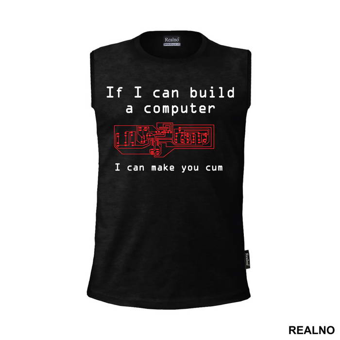 If I Can Build A Computer, I Can Make You Cum - Sex - Majica
