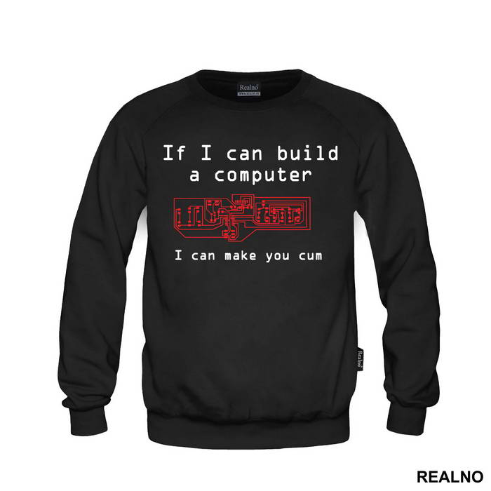 If I Can Build A Computer, I Can Make You Cum - Sex - Majica