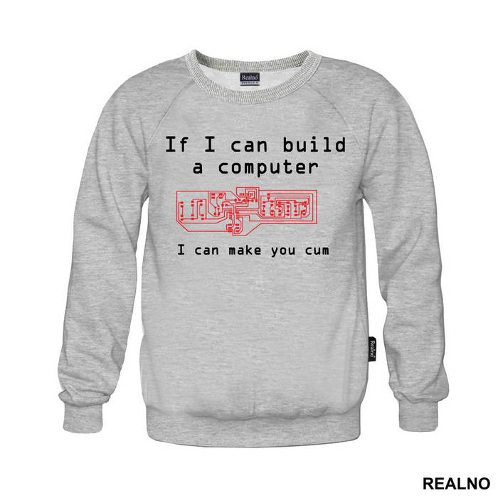 If I Can Build A Computer, I Can Make You Cum - Sex - Majica