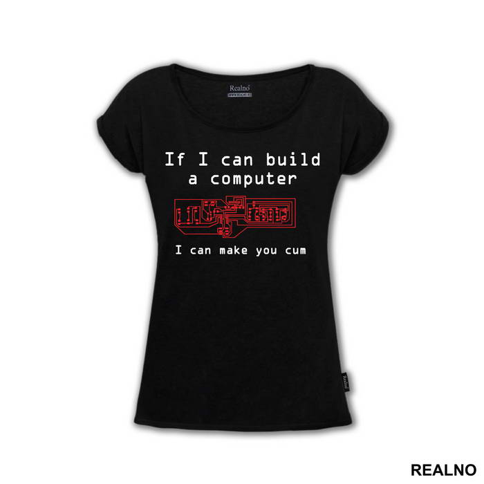 If I Can Build A Computer, I Can Make You Cum - Sex - Majica