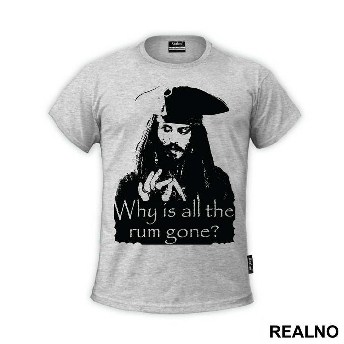 Jack Sparrow Why Is All The Rum Gone - Pirates of the Caribbean