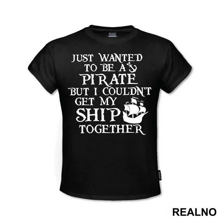 Just Wanted To Be A Pirate But I Couldn't Get My Ship Together - Pirates of the Caribbean