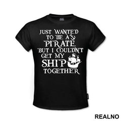 Just Wanted To Be A Pirate But I Couldn't Get My Ship Together - Pirates of the Caribbean