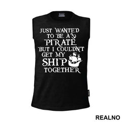 Just Wanted To Be A Pirate But I Couldn't Get My Ship Together - Pirates of the Caribbean