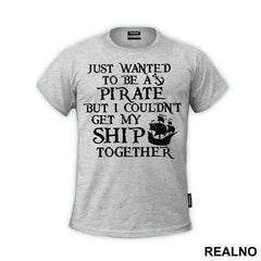 Just Wanted To Be A Pirate But I Couldn't Get My Ship Together - Pirates of the Caribbean