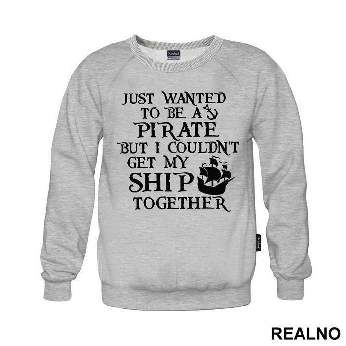 Just Wanted To Be A Pirate But I Couldn't Get My Ship Together - Pirates of the Caribbean