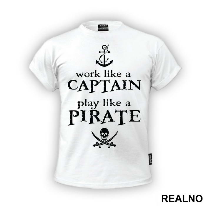 Work Like A Captain Play Like A Pirate - Pirates of the Caribbean