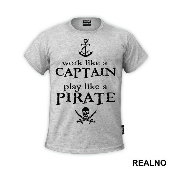 Work Like A Captain Play Like A Pirate - Pirates of the Caribbean