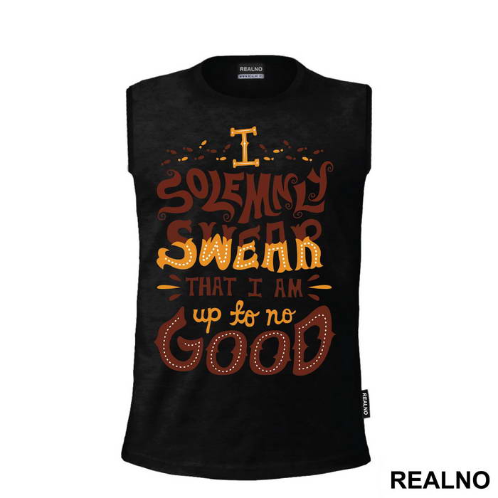 I Solemnly Swear That I Am Up To No Good - Harry Potter