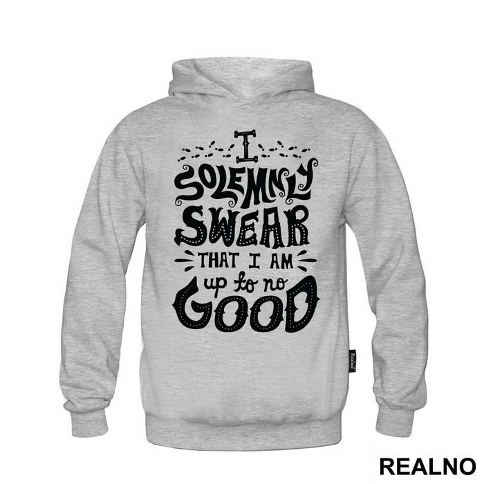 I Solemnly Swear That I Am Up To No Good - Harry Potter