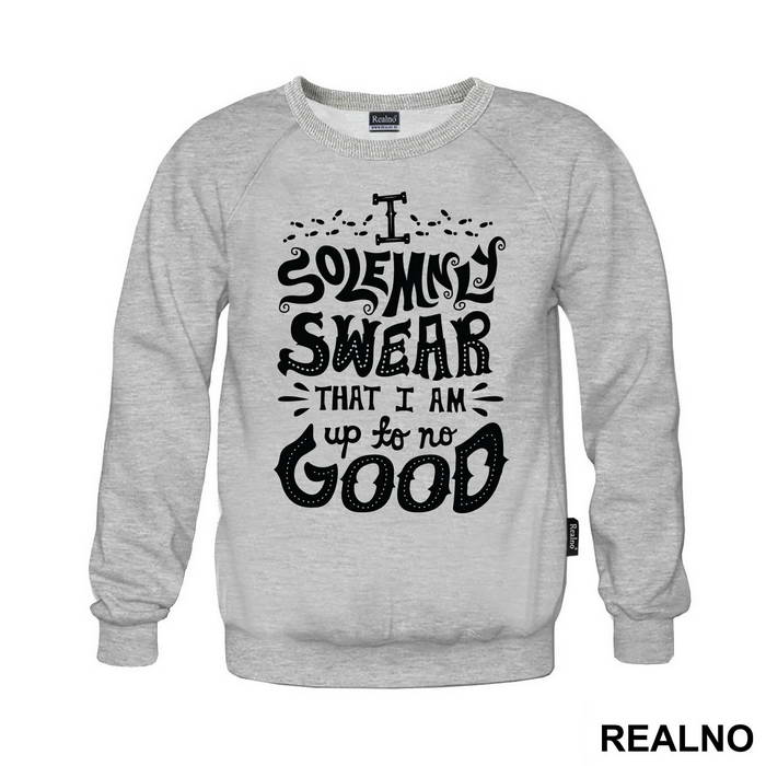 I Solemnly Swear That I Am Up To No Good - Harry Potter