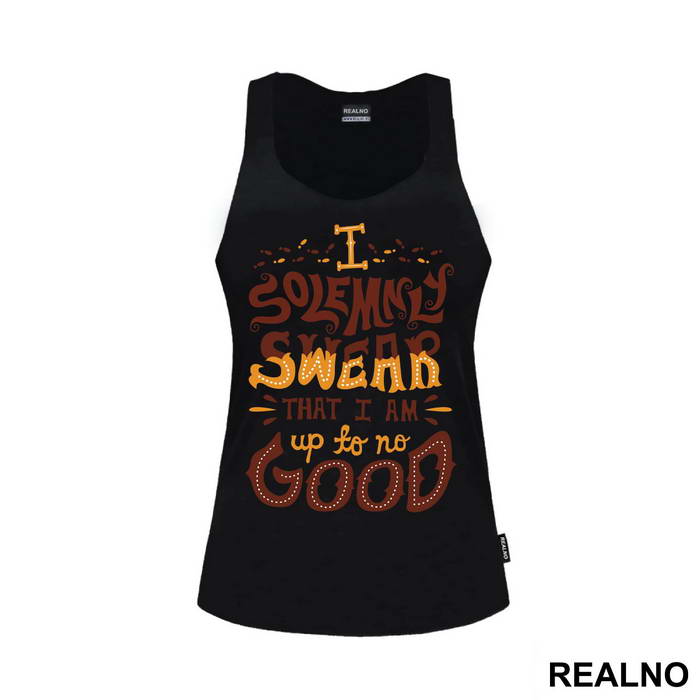 I Solemnly Swear That I Am Up To No Good - Harry Potter