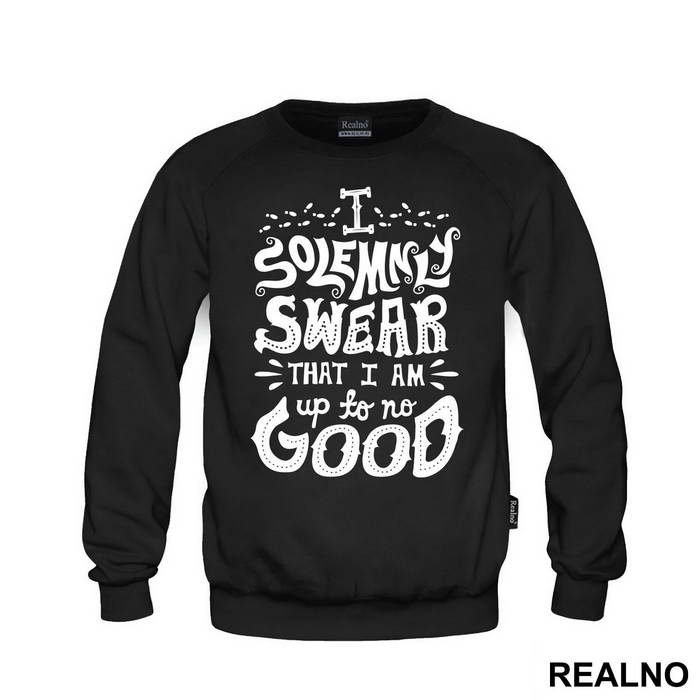 I Solemnly Swear That I Am Up To No Good - Harry Potter
