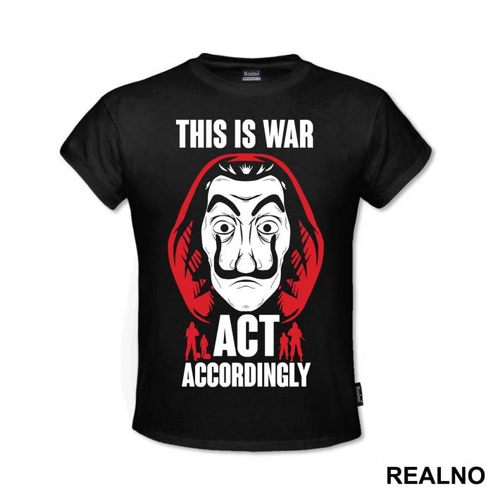 This Is War - Act Accordingly - La Casa de Papel - Money Heist - Majica