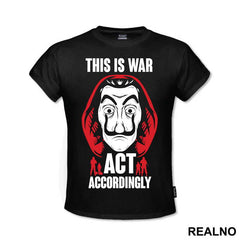This Is War - Act Accordingly - La Casa de Papel - Money Heist - Majica
