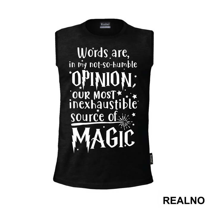 Words Are In My Not So Humble Opinion Out Most Inexhaustible Source of Magic - Harry Potter