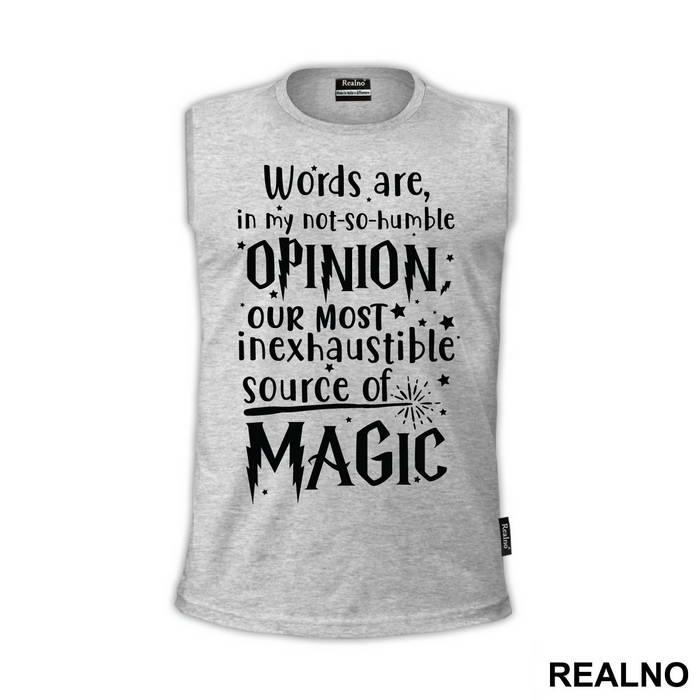 Words Are In My Not So Humble Opinion Out Most Inexhaustible Source of Magic - Harry Potter