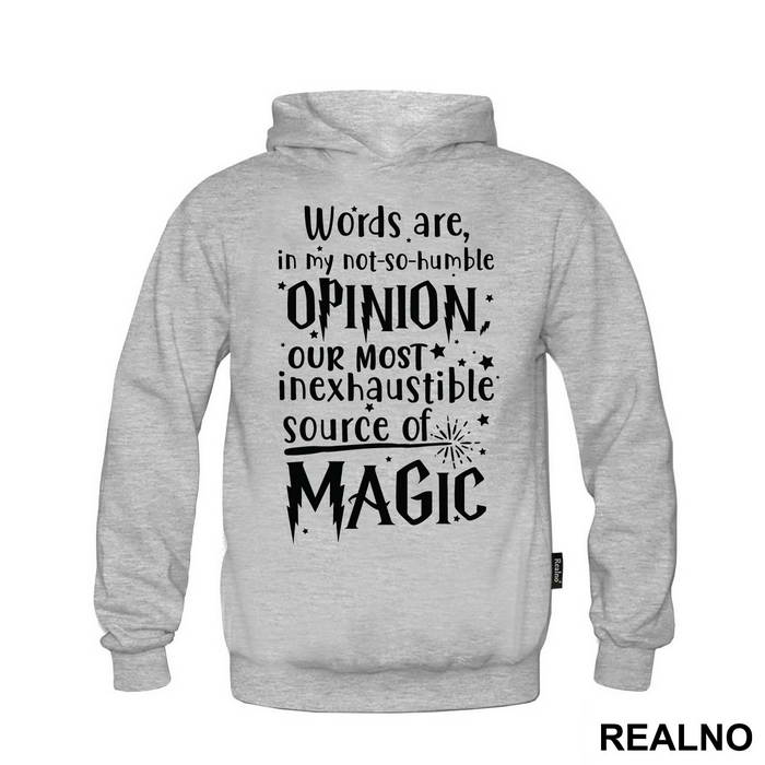 Words Are In My Not So Humble Opinion Out Most Inexhaustible Source of Magic - Harry Potter