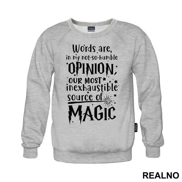 Words Are In My Not So Humble Opinion Out Most Inexhaustible Source of Magic - Harry Potter