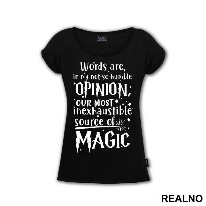 Words Are In My Not So Humble Opinion Out Most Inexhaustible Source of Magic - Harry Potter