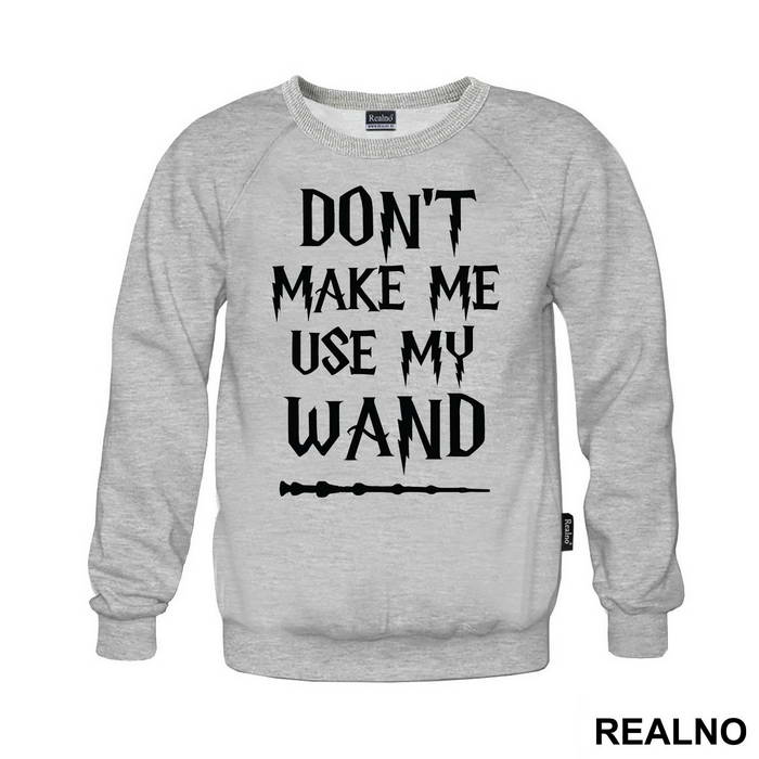 Don't Make Me Use My Wand - Harry Potter