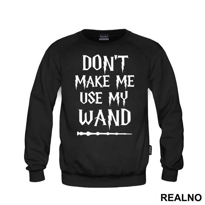 Don't Make Me Use My Wand - Harry Potter