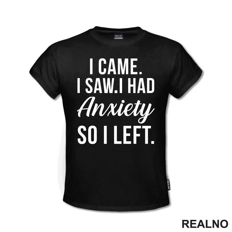 I Came. I Saw. I Had Anxiety So I Left. - Humor
