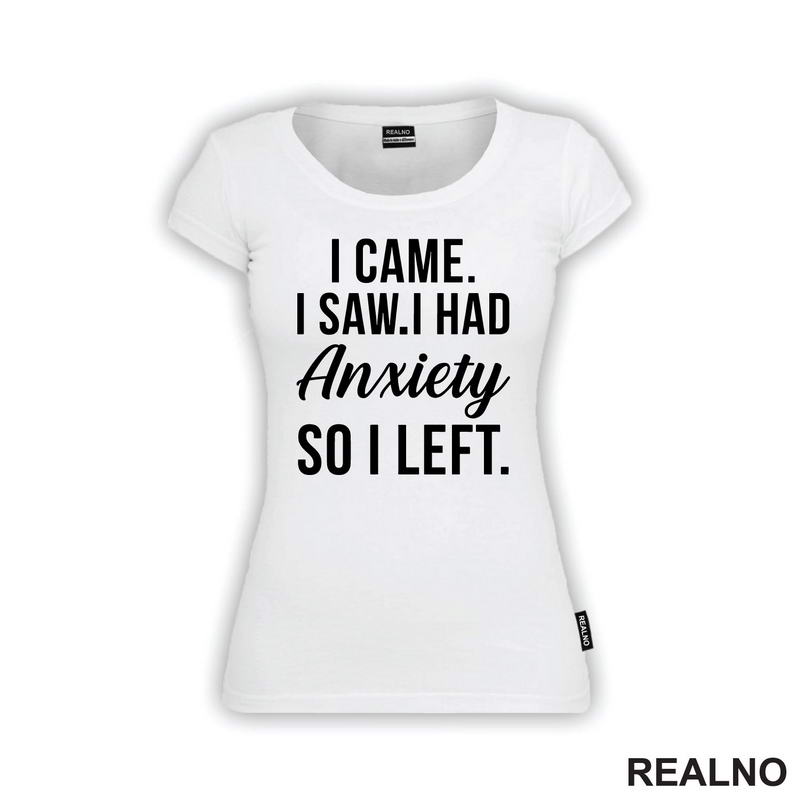 I Came. I Saw. I Had Anxiety So I Left. - Humor