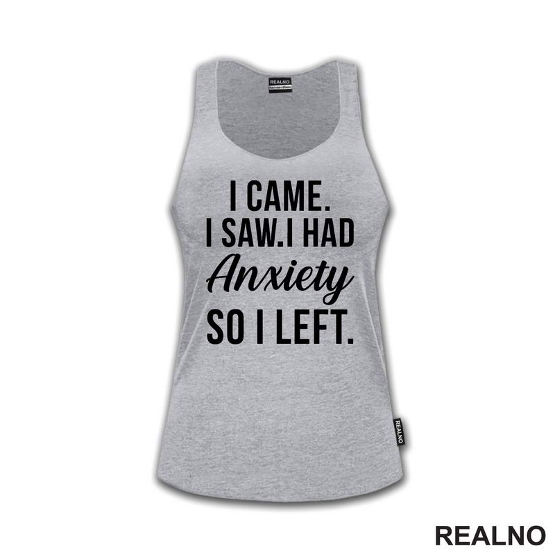 I Came. I Saw. I Had Anxiety So I Left. - Humor