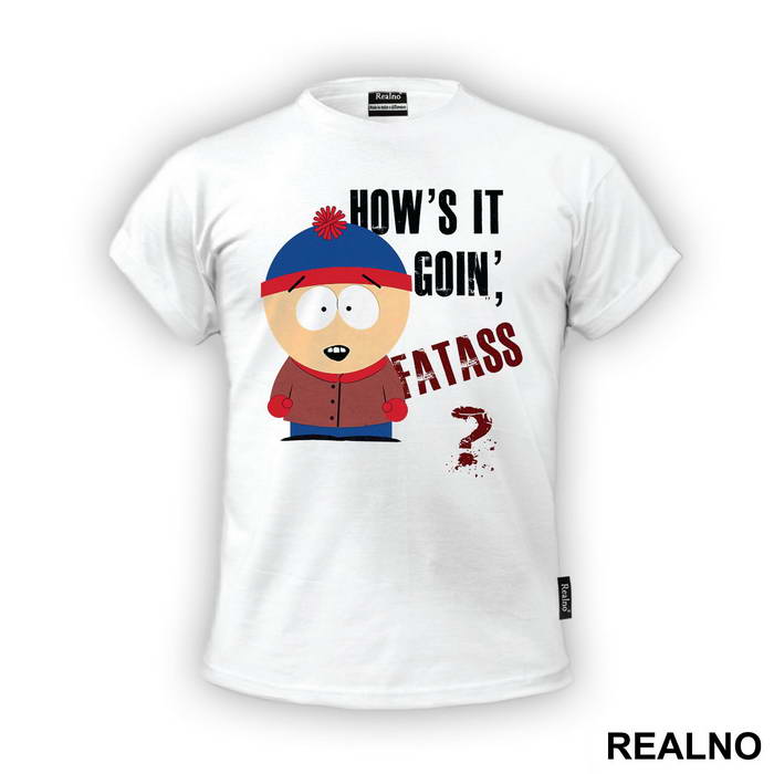 How's It Goin' Fatass - South Park